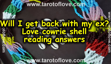 Will I gel back with my ex? Love cowrie shell reading answers