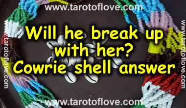 Will he break up with her? Cowrie shell answer